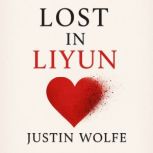 Lost in Liyun, Justin Wolfe