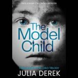 The Model Child, Julia Derek