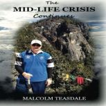 The MidLife Crisis Continues, Malcolm Teasdale