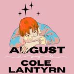 August The Novel, Cole Lantyrn