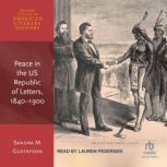 Peace in the US Republic of Letters, ..., Sandra M. Gustafson