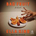 Bad Fruit, Ella King