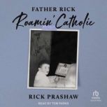 Father Rick Roamin' Catholic, Rick Prashaw