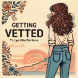 Getting Vetted, Tanya MacFarlane