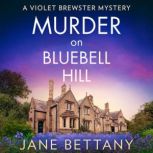 Murder on Bluebell Hill, Jane Bettany