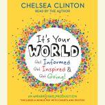 It's Your World Get Informed, Get Inspired & Get Going!, Chelsea Clinton