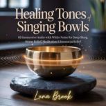 Healing Tones of Singing Bowls, Luna Brook