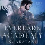 Ever Dark Academy Book 2, X. Aratare