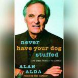 Never Have Your Dog Stuffed And Other Things I've Learned, Alan Alda