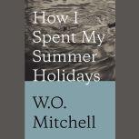How I Spent My Summer Holidays, W. O. Mitchell