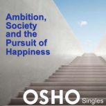 Ambition, Society and the Pursuit of ..., Osho