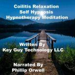 Coilitis Relaxation Self Hypnosis Hyp..., Key Guy Technology LLC
