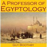 A Professor of Egyptology, Guy Boothby