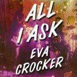 All I Ask, Eva Crocker