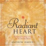 Radiant Heart, Andrew Harvey