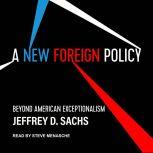 A New Foreign Policy Beyond American Exceptionalism, Jeffrey D. Sachs