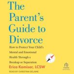 The Parents Guide to Divorce, Erica Komisar, LCSW