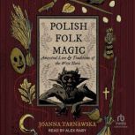 Polish Folk Magic, Joanna Tarnawska