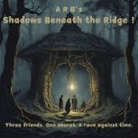 Shadows Beneath the Ridge, A R B