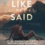 Like I Never Said, C.W. Farnsworth