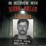 An Interview with Serial Killer Ed Ke..., Ed Kemper