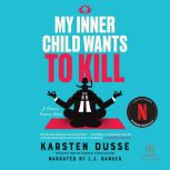 My Inner Child Wants to Kill, Karsten Dusse