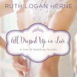 All Dressed Up in Love A March Wedding Story, Ruth Logan Herne