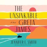 The Unsinkable Greta James A Novel, Jennifer E. Smith