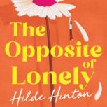 The Opposite of Lonely, Hilde Hinton