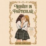 Nobody in Particular, Sophie Gonzales