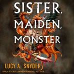 Sister, Maiden, Monster, Lucy A. Snyder