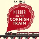 Murder on the Cornish Train, JM Hall