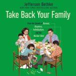 Take Back Your Family From the Tyrants of Burnout, Busyness, Individualism, and the Nuclear Ideal, Jefferson Bethke