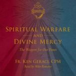 Spiritual Warfare and Divine Mercy, Fr. Ken Geraci, CPM