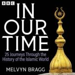 In Our Time 25 Journeys Through the ..., Melvyn Bragg