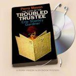 The Case of the Troubled Trustee, Erle Stanley Gardner