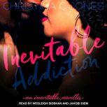 Inevitable Addiction, Christina C. Jones