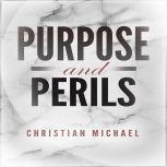 Purpose and Perils, Christian Michael
