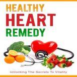 Healthy Heart Remedy, J. Steele