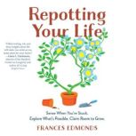 Repotting Your Life, Frances Edmonds