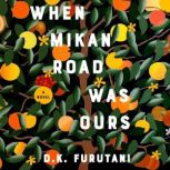 When Mikan Road Was Ours, D.K. Furutani