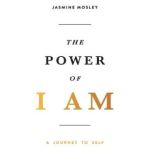 The Power of I Am, Jasmine Mosley