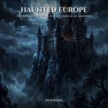 Haunted Europe, Heather R