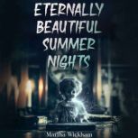 Eternally Beautiful Summer Nights, Martha Wickham