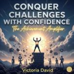 Conquer Challenges With Confidence, Victoria David