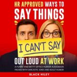 HR Approved Ways to Say Things I Can..., Black Hiley