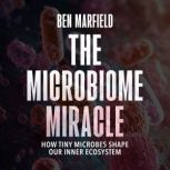 The Microbiome Miracle, Ben Marfield