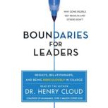 Boundaries for Leaders Results, Relationships, and Being Ridiculously In Charge, Henry Cloud
