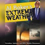Al Roker's Extreme Weather Tornadoes, Typhoons, and Other Weather Phenomena, Al Roker