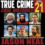 True Crime Case Histories, Volume 21, Jason Neal